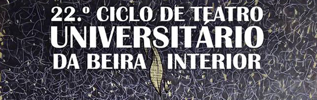 22.º Ciclo de Teatro Universitário da Beira Interior